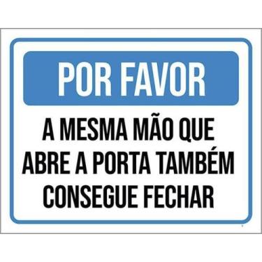 Imagem de Placa Por Favor Mesma Mão Abre Porta Pode Fechar 18X23 - Sinalizo