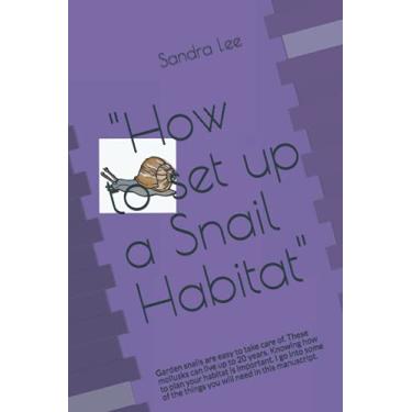 Imagem de "How to set up a snail habitat": Garden snails are easy to take care of. These mollusks can live up to 20 years. Knowing how to plan your habitat is ... the things you will need in this manuscript.