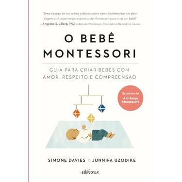 Imagem de O Bebê Montessori: Guia para criar bebês com amor, respeito e compreensão