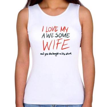 Imagem de Regata Feminina I Love My Awesome Wife   - Foca na Moda, Branco, M