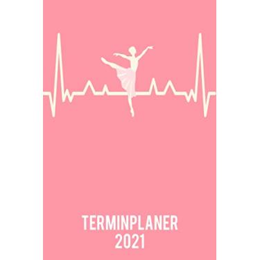 Imagem de Terminplaner 2021: DIN A5 Kalender von 01/2021-12/2021 1 Tag = 1 Seite mit großem Tageskalender und großartiger Übersicht. Monatsübersicht, ... Kalenderbuch/ballerina heartbeat Herzschlag