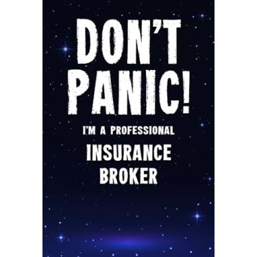 Imagem de Don't Panic! I'm A Professional Insurance Broker: Customized 100 Page Lined Notebook Journal Gift For A Busy Insurance Broker : Far Better Than A Throw Away Greeting Card.