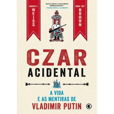 Imagem de Czar Acidental - A vida e as mentiras de Vladimir Putin