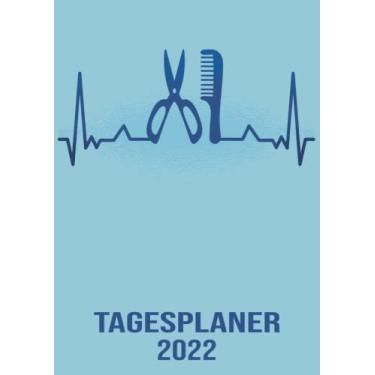 Imagem de Tagesplaner 2022: DIN A4 Kalender von 01/2022 - 12/2022 1 Tag = 1 Seite mit großem Tageskalender und großartiger Übersicht. Monatsübersicht, ... Kalenderbuch / edel Herzschlag Frisör Friseur