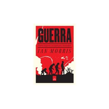 Guerra. Ela Traz Algo de Bom? - Ian Morris - 9788544102565
