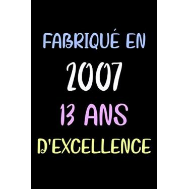 Imagem de Fabriqué en 2007 13 ans D'excellence: carnet de notes ligné, carnet anniversaire, cadeau 13 ans anniversaire, cadeau pour fille et garçon anniversaire, 6x9 pouces, 120 pages lignee.