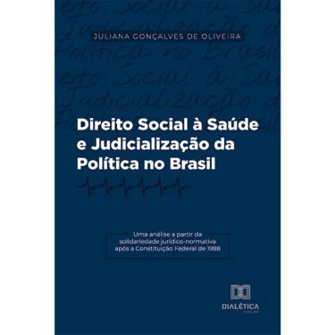Imagem de Direito Social à Saúde e Judicialização da Política no Brasil: uma análise a partir da solidariedade jurídico-normativa após a Constituição Federal d