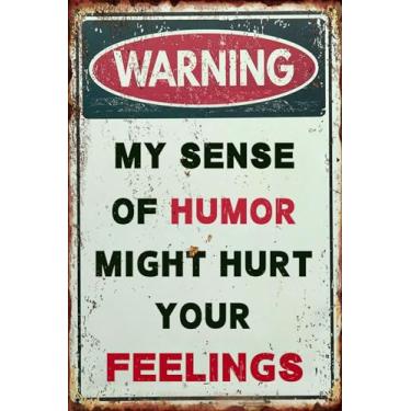 Imagem de Placas de metal sarcásticas engraçadas Warning My Sense of Humor Might Hurt Your Feelings For Garage Man Cave Bar Home Ersonalized Signs Room Wall Decor Cool Stuff 20 x 30 cm