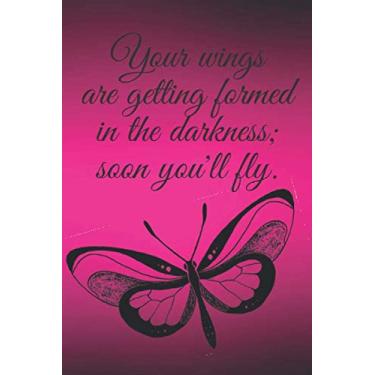 Imagem de Your Wings Are Getting Formed - Inspirational Butterfly Notebook Journal To Write In For Women: 6x9 College Ruled Blank Lined Notebook Journal With ... Notepad Diary To Write In For Women Daily