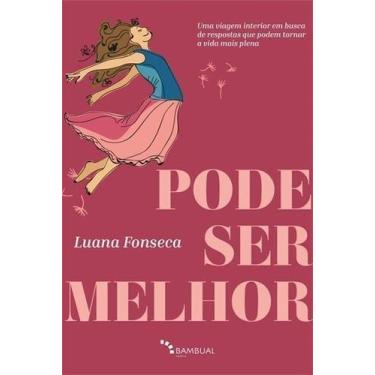 Imagem de Pode Ser Melhor: Uma Viagem Interior em Busca de Respostas que Podem T