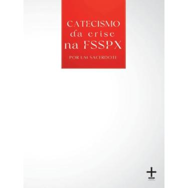 Imagem de Catecismo Da Crise Na Fsspx