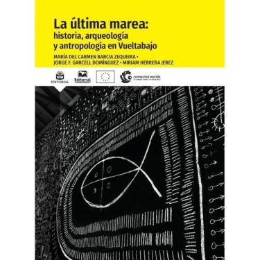 Imagem de La última marea: historia, arqueología y antropología en Vueltabajo - Espanhol