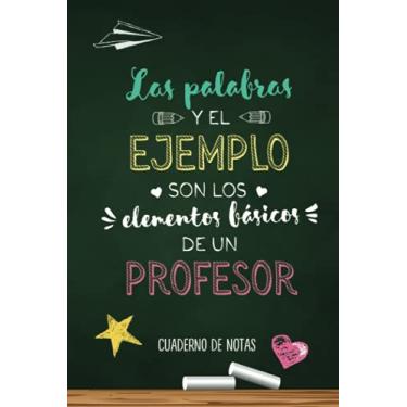 Imagem de Las palabras y el ejemplo son los elementos básicos de un profesor: Cuaderno de notas (A5, rayado) | Regalos para Profesor o Maestro | Guardería, ... del maestro | Firmar y regalar personalmente