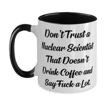 Imagem de Don't Trust a Nuclear Scientist That Doesn't Drink Coffee. Caneca de 325 ml, presente de cientista nuclear da Boss, copo bom para colegas de trabalho