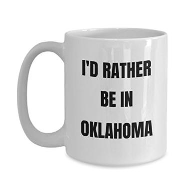 Imagem de Caneca Oklahoma - I'd Rather be in Oklahoma - Xícara de café - Ideia de presente de mordaça de Oklahoma - Cesta de presente de Oklahoma para homens ou mulheres
