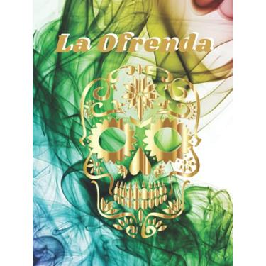 Imagem de La Ofrenda: Hardcover Blank Dia De Los Muertos NonSpiral Notebook, 100 pages, 8.5x11