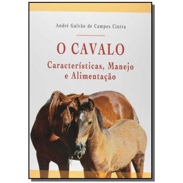 Imagem de Cavalo: Caracteristicas, Manejo E Alimentacao, O