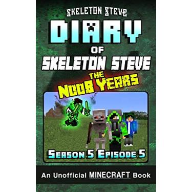 Imagem de Diary of Minecraft Skeleton Steve the Noob Years - Season 5 Episode 5 (Book 29): Unofficial Minecraft Books for Kids, Teens, & Nerds - Adventure Fan Fiction Diary Series