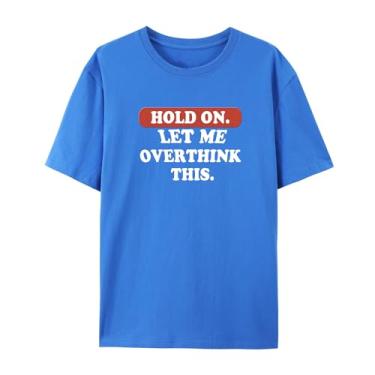 Imagem de Camiseta gráfica hilária para Overthinkers - Hold On, Let Me Overthink This - Camiseta unissex de manga curta, Azul, P