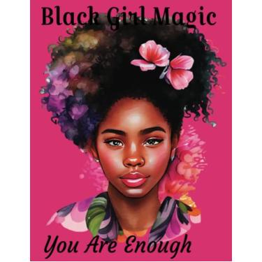 Imagem de Black Girl Magic "You Are Enough": A Gratitude Journal Designed For Black Girls to Inspire and Develop a Sprit of Gratitude, Positivity, and Mindfulness, 150 lined pages, Glossy Finish