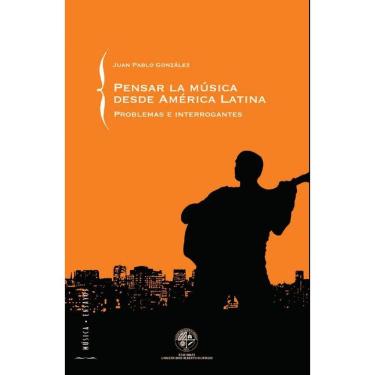 Imagem de Pensar la música desde América Latina - Espanhol