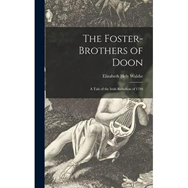 Imagem de The Foster-brothers of Doon [microform]: a Tale of the Irish Rebellion of 1798