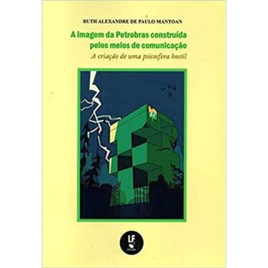 Imagem de A Imagem Da Petrobrás Construída Pelos Meios De Comunicação: A Criação De Uma Psicosfera Hóstil