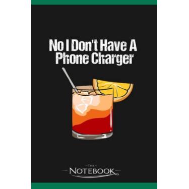 Imagem de No I Dont Have A Phone Charger Bartender Notebook: Wide Ruled Lined Journal Planner, Diary, Notebook| 120 pages 6x9 inches