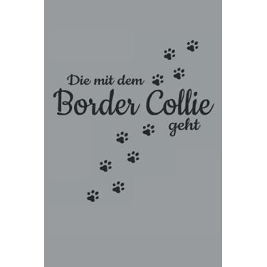 Imagem de Die Mit Dem Border Collie Geht Hunde Pfote Gassi Spazieren Haustier Hund: NOTIZBUCH - Lustiges Süßes Hunde Welpen Wurf Geschenk, Geschenkidee - A5 ... Buch, Sketch, Planer, Geburtstag, Lustig, Süß