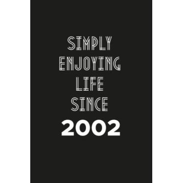 Imagem de Simply enjoying Life Since 2002: Birthday gift Notebook with Lined Pages For women, Men, Travellers Born in 2002