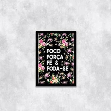 Imagem de Quadro Foco, Força, Fé E Foda-Se 24X18Cm - Quadros On-Line