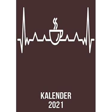 Imagem de Kalender 2021: DIN A4 Kalender von 01/2021 - 12/2021 1 Tag = 1 Seite mit großem Tageskalender und großartiger Übersicht. Monatsübersicht, ... / Kaffee-trinkerheartbeat herzschlag