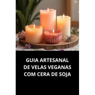 Imagem de Livro Guia Artesanal de Velas Veganas com Cera de Soja - Duke Editora