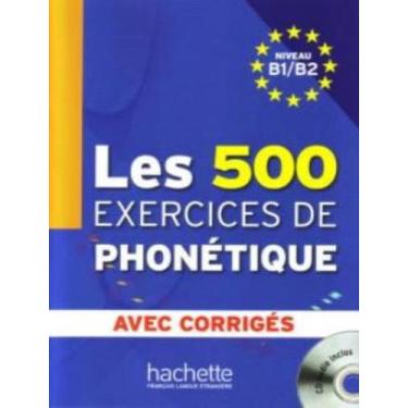 Imagem de 500 Exercices De Phonetique B1b2 Les Livre Corriges Integres Cd Audio 