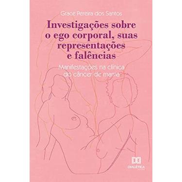 Imagem de Investigações sobre o ego corporal, suas representações e falências: manifestações na clínica do câncer de mama