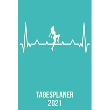 Imagem de Tagesplaner 2021: DIN A5 Kalender von 01/2021-12/2021 1 Tag = 1 Seite mit großem Tageskalender und großartiger Übersicht. Monatsübersicht, ... / Tanz Tänzer heartbeat herzschlag