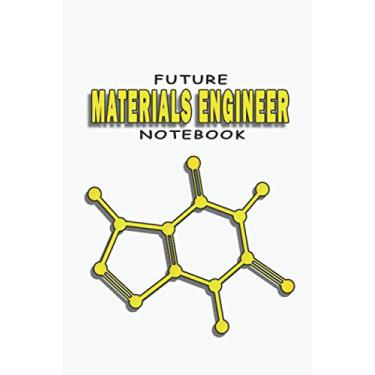 Imagem de FUTUR MATERIALS ENGINEER NOTEBOOK: Lined notebook contain 120 pages (6"x9"). It benefits engineering students for notes, sketch…. Also is a good gift for a kid have an engineering dream