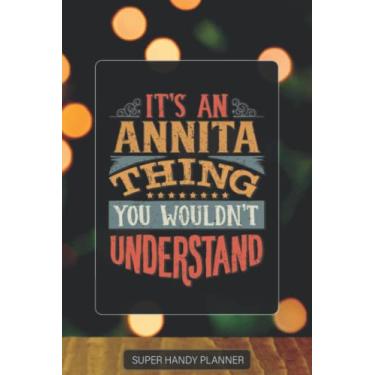 Imagem de Annita: It's An Annita Thing You Wouldn't Understand - Annita Name Custom Gift Planner Calendar Notebook Journal Password Manager