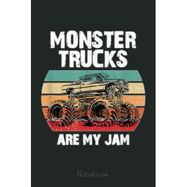 Imagem de MONSTER TRUCKS ARE MY JAM; Retro Distressed Big Truck Notebook Vintage Style: Funny Monster Trucks Gifts for Kids Great Kids Appreciation Thank Gag Gifts for Girls Toddler Boys Dad Mom