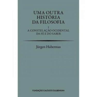 Imagem de Uma outra história da filosofia - vol. 1: a constelação ocidental da fé e do saber