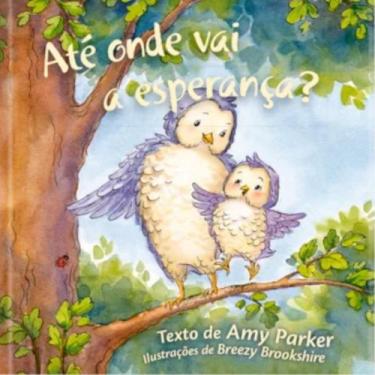 Imagem de Até Onde Vai a Esperança  Capa Dura  Amy Parker - Pão Diário