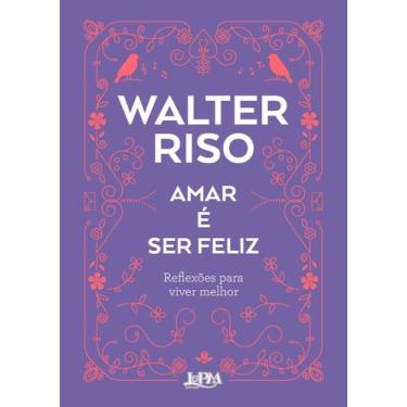 Imagem de Amar é Ser Feliz - Reflexões Para Viver Melhor - LPM, Sortido