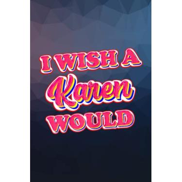 Imagem de Birthday Reminder Notebook: Womens I Wish a Karen Would Women Funny Meme Quote