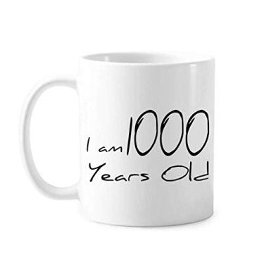 Imagem de I am 1000 years old Age Longevity Caneca cerâmica café porcelana talheres