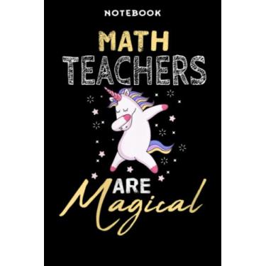 Imagem de Notebook Wōmēns Māth Tēāchērs Ārē Māgicāl Dābbing Ūnicōrn Lōvērs Māthēmātics Mēmē Qūōtē: 6x9 inch, over 100 pages/Lined Journal,Homeschool,Book,Financial,Event,A Blank