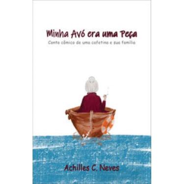 Imagem de Minha Avó Era Uma Peça: Conto Cômico De Uma Cafetina E Sua Família