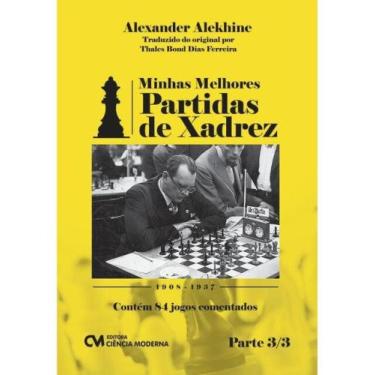 Imagem de Minhas melhores partidas de xadrez - 1908-1937 - vol. 3 - CIENCIA MODE
