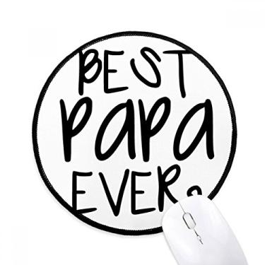 Imagem de DIYthinker Bless Father Best Papa Ever Words Mouse Pad Desktop Office Tapete redondo para computador