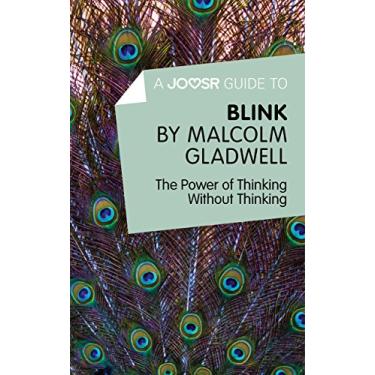 Imagem de A Joosr Guide to... Blink by Malcolm Gladwell: The Power of Thinking Without Thinking (English Edition)