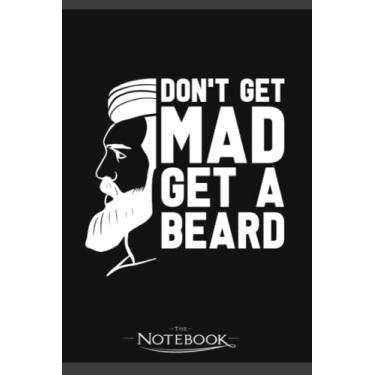 Imagem de Notebook: Dont Get Mad Get A Beard Men Full Beard Funny Beard Fan: Notebooks Are Great For Daily Journaling| Present Gift 120 Lined Pages 6 x 9 Inch 120 Lined Notes